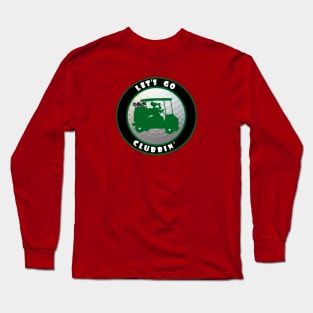 Lets Go Clubbin' Green Long Sleeve T-Shirt